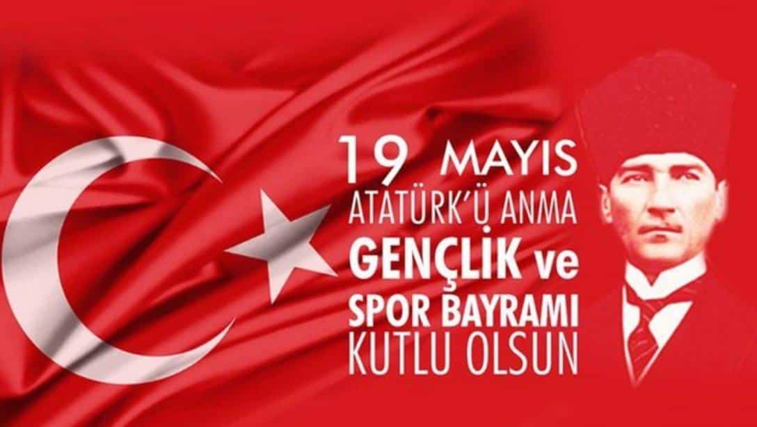 İlçe Milli Eğitim Müdürümüzün 19 Mayıs Atatürk'ü Anma , Gençlik ve Spor Bayramı Mesajı